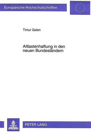 Altlastenhaftung in den neuen Bundesländern von Gelen,  Timur