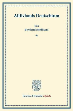 Altlivlands Deutschtum. von Höhlbaum,  Bernhard