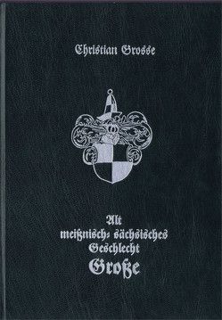 Altmeißnisch-sächsisches Geschlecht Große von Grosse,  Christian