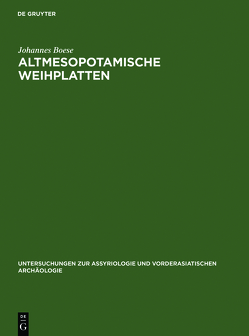 Altmesopotamische Weihplatten von Boese,  Johannes