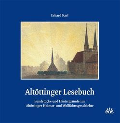 Altöttinger Lesebuch von Karl,  Erhard