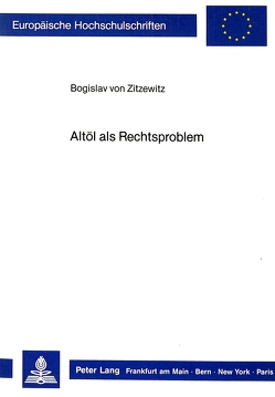 Altöl als Rechtsproblem von von Zitzewitz,  Bogislav