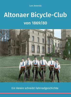 Altonaer Bicycle-Club von 1869/80 von Amenda,  Lars