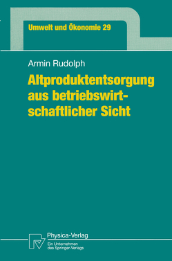 Altproduktentsorgung aus betriebswirtschaftlicher Sicht von Rudolph,  Armin