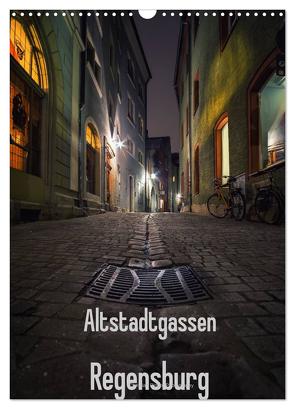 Altstadtgassen Regensburg (Wandkalender 2024 DIN A3 hoch), CALVENDO Monatskalender von Ringer,  Christian