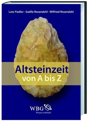 Altsteinzeit von A-Z von Fiedler,  Lutz, ROSENDAHL,  Gaëlle, Rosendahl,  Wilfried, Wieczorek,  Alfried