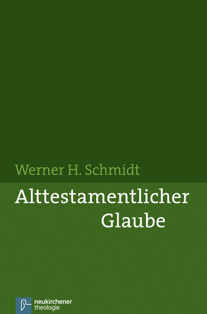 Alttestamentlicher Glaube von Schmidt,  Werner H.