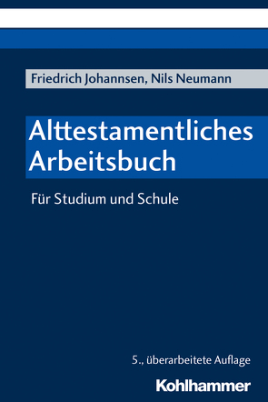 Alttestamentliches Arbeitsbuch von Johannsen,  Friedrich, Neumann,  Nils