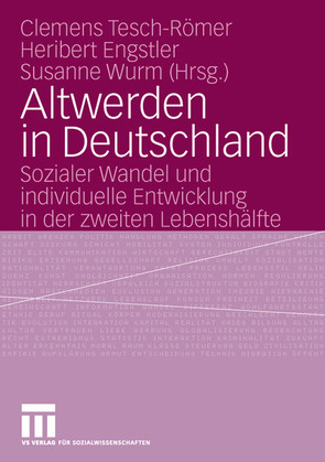 Altwerden in Deutschland von Engstler,  Heribert, Tesch-Römer,  Clemens, Wurm,  Susanne