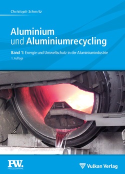 Aluminium und Aluminiumrecycling von Schmitz,  Christoph