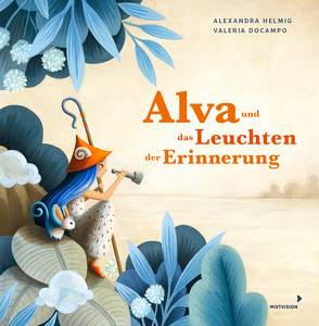 Alva und das Leuchten der Erinnerung von Docampo,  Valeria, Helmig,  Alexandra