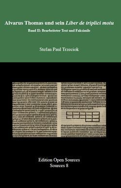 Alvarus Thomas und sein Liber de triplici motu – Band II von Edition Open Access, Trzeciok,  Stefan Paul