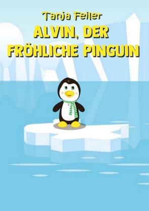 Alvin, der fröhliche Pinguin von Feiler,  Tanja
