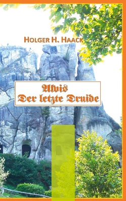 Alvis der letzte Druide von Haack,  Holger H.
