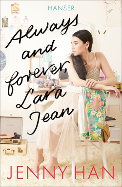 Always and forever, Lara Jean von Han,  Jenny, Hansen-Schmidt,  Anja
