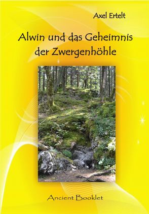 Alwin und das Geheimnis der Zwergenhöhle von Ertelt,  Axel