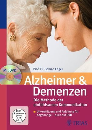 Alzheimer & Demenzen. Die Methode der einfühlsamen Kommunikation von Engel,  Sabine