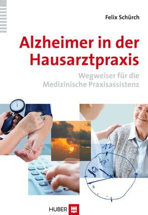 Alzheimer in der Hausarztpraxis von Schürch,  Felix