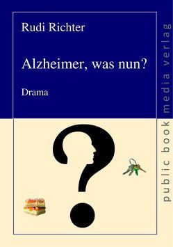 Alzheimer was nun? von Richter,  Rudi