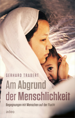 Am Abgrund der Menschlichkeit von Trabert,  Gerhard