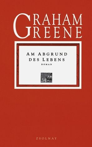 Am Abgrund des Lebens von Greene,  Graham, Rojahn-Deyk,  Barbara