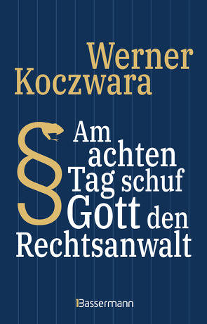 Am achten Tag schuf Gott den Rechtsanwalt – Der SPIEGEL-Bestseller. Seltsamste Gesetze und Verordenungen. Bissig, pointiert und zum Brüllen komisch – von Koczwara,  Werner