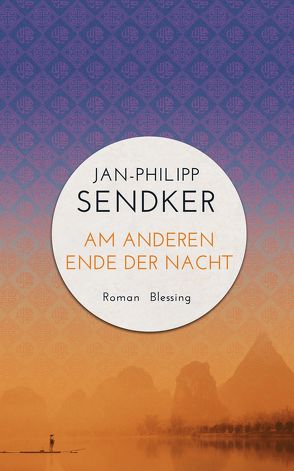 Am anderen Ende der Nacht (Die China-Trilogie 3) von Sendker,  Jan-Philipp