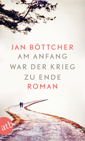 Am Anfang war der Krieg zu Ende von Böttcher,  Jan