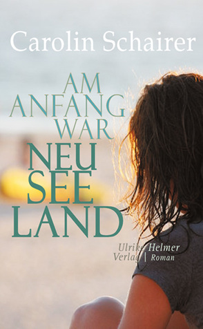 Am Anfang war Neuseeland von Schairer,  Carolin