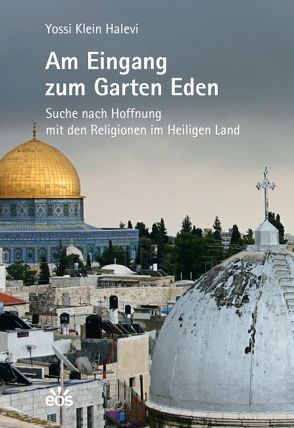 Am Eingang zum Garten Eden von Halevi,  Yossi Klein, Schellenberger,  Bernardin
