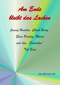 Am Ende bleibt das Lachen / Am Ende bleibt das Lachen – Teil I von Fuss,  Michael