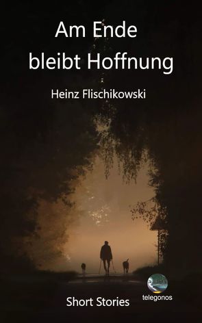 Am Ende bleibt Hoffnung von Flischikowski,  Heinz