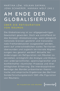 Am Ende der Globalisierung von Löw,  Martina, Sayman,  Volkan, Schwerer,  Jona, Wolf,  Hannah