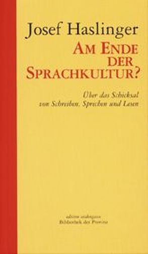 Am Ende der Sprachkultur? von Ehalt,  Hubert Ch, Haslinger,  Josef