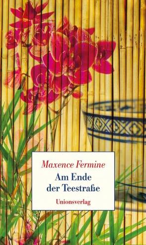 Am Ende der Teestraße von Fermine,  Maxence, Hausemer,  Georges