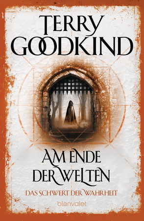 Am Ende der Welten – Das Schwert der Wahrheit von Goodkind,  Terry, Helweg,  Andreas, Holz,  Caspar