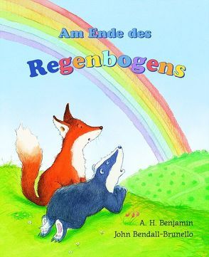 Am Ende des Regenbogens von Bendall-Brunello,  John, Benjamin,  A. H.