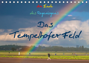 Am Ende des Regenbogens. Das Tempelhofer Feld (Tischkalender 2021 DIN A5 quer) von Drews,  Marianne