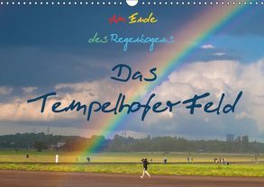 Am Ende des Regenbogens. Das Tempelhofer Feld (Wandkalender 2019 DIN A3 quer) von Drews,  Marianne