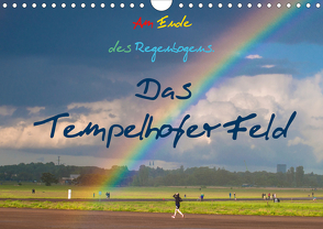 Am Ende des Regenbogens. Das Tempelhofer Feld (Wandkalender 2020 DIN A4 quer) von Drews,  Marianne