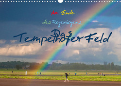 Am Ende des Regenbogens. Das Tempelhofer Feld (Wandkalender 2022 DIN A3 quer) von Drews,  Marianne