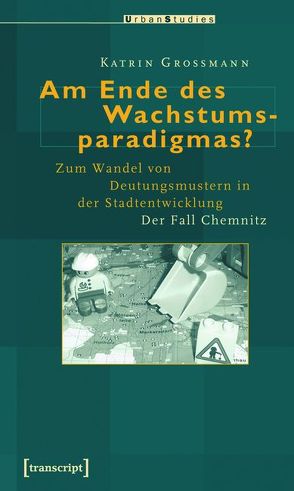 Am Ende des Wachstumsparadigmas? von Großmann,  Katrin