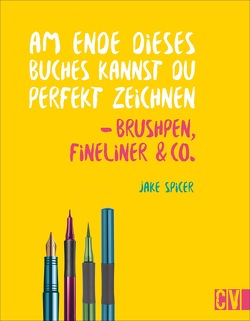 Am Ende dieses Buches kannst du perfekt zeichnen – Brushpen, Fineliner & Co. von Abelshauser,  Gunda