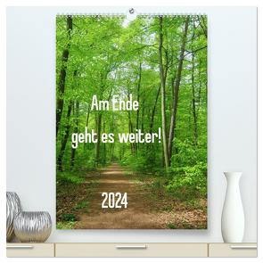 Am Ende geht es weiter! 2024 (hochwertiger Premium Wandkalender 2024 DIN A2 hoch), Kunstdruck in Hochglanz