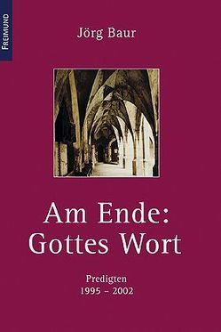 Am Ende: Gottes Wort von Baur,  Jörg, Thomssen,  Reiner