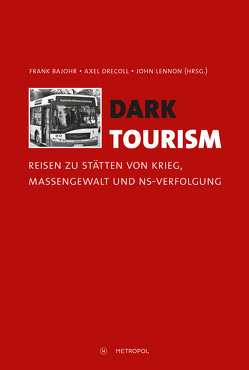 Dark Tourism von Bajohr,  Frank, Drecoll,  Axel, Lennon,  John