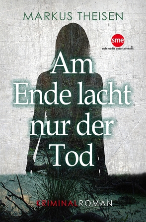 Am Ende lacht nur der Tod von Theisen,  Markus