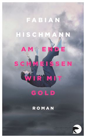 Am Ende schmeißen wir mit Gold von Hischmann,  Fabian