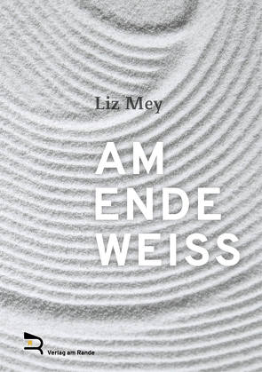AM ENDE WEISS von Mey,  Liz