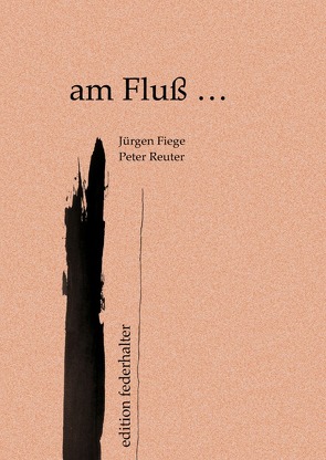 am Fluß … Hardcover von Fiege,  Jürgen, Reuter,  Peter